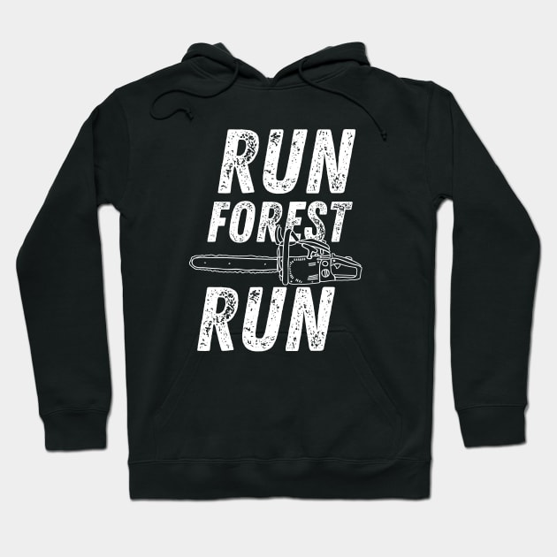 Run Forest Run Lumberjack Chainsaw Hoodie by Zen Cosmos Official